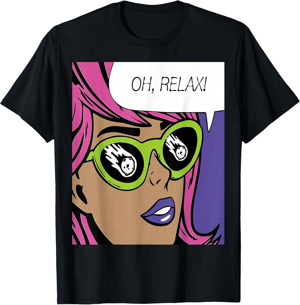 Oh, Relax Pop art Merchandise Uni sex Graphic T - Adult & Kids T-Shirts, Sweatshirts & Hoodies apparel design preview 1