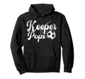 Soccer Keeper Pops Soccer Goalkeeper Hoodie - Novelty Apparel Men Women - T-Shirt, Sweatshirt, Hoodie