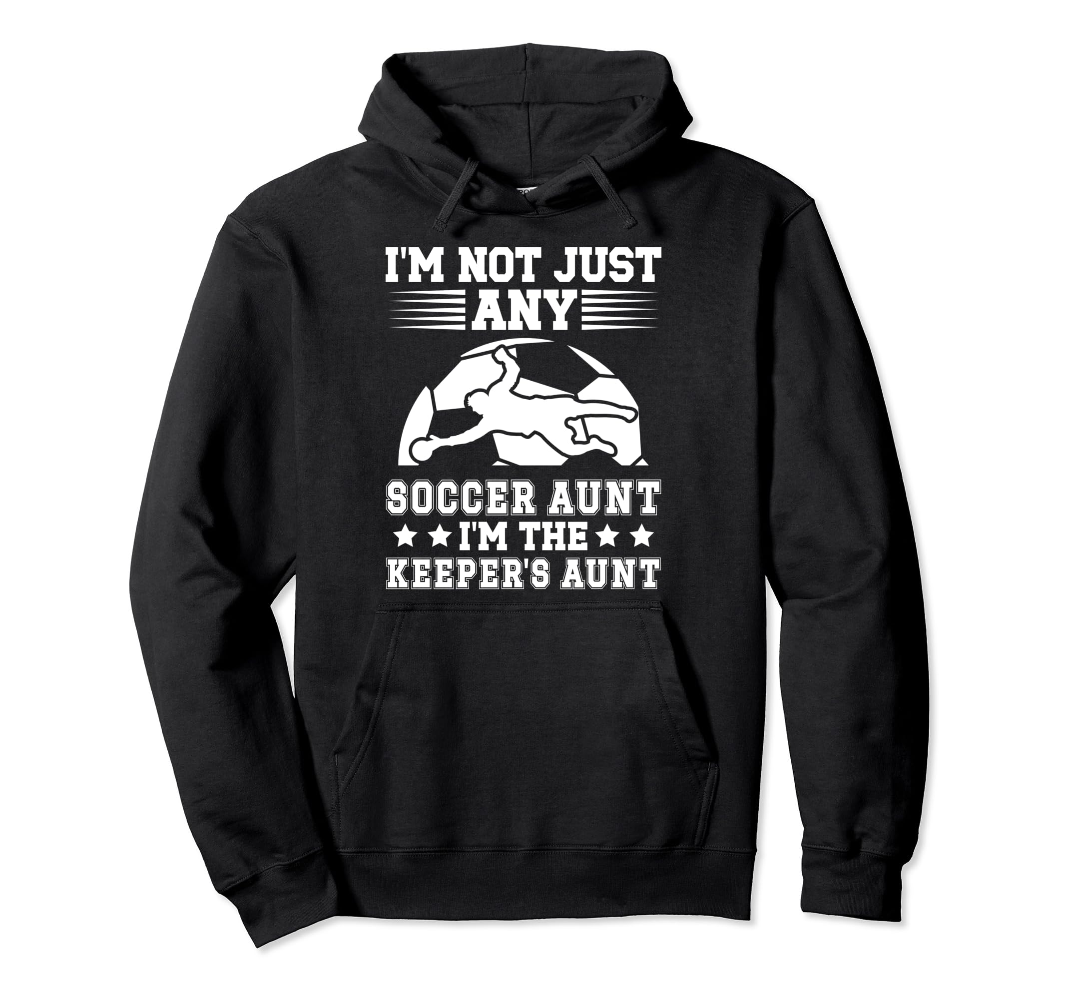 Im Soccer Keeper Aunt Soccer Goalkeeper Aunt Hoodie - Graphic Print Unisex - T-Shirt, Sweatshirt, Hoodie