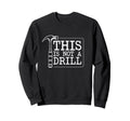 This Is Not Drill Funny Sweatshirt - Casual Everyday Wear Men Women - T-Shirt, Sweatshirt, Hoodie