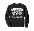Soccer Mamaw Matching Family Soccer Sweatshirt - Streetwear Style Unisex - T-Shirt, Sweatshirt, Hoodie
