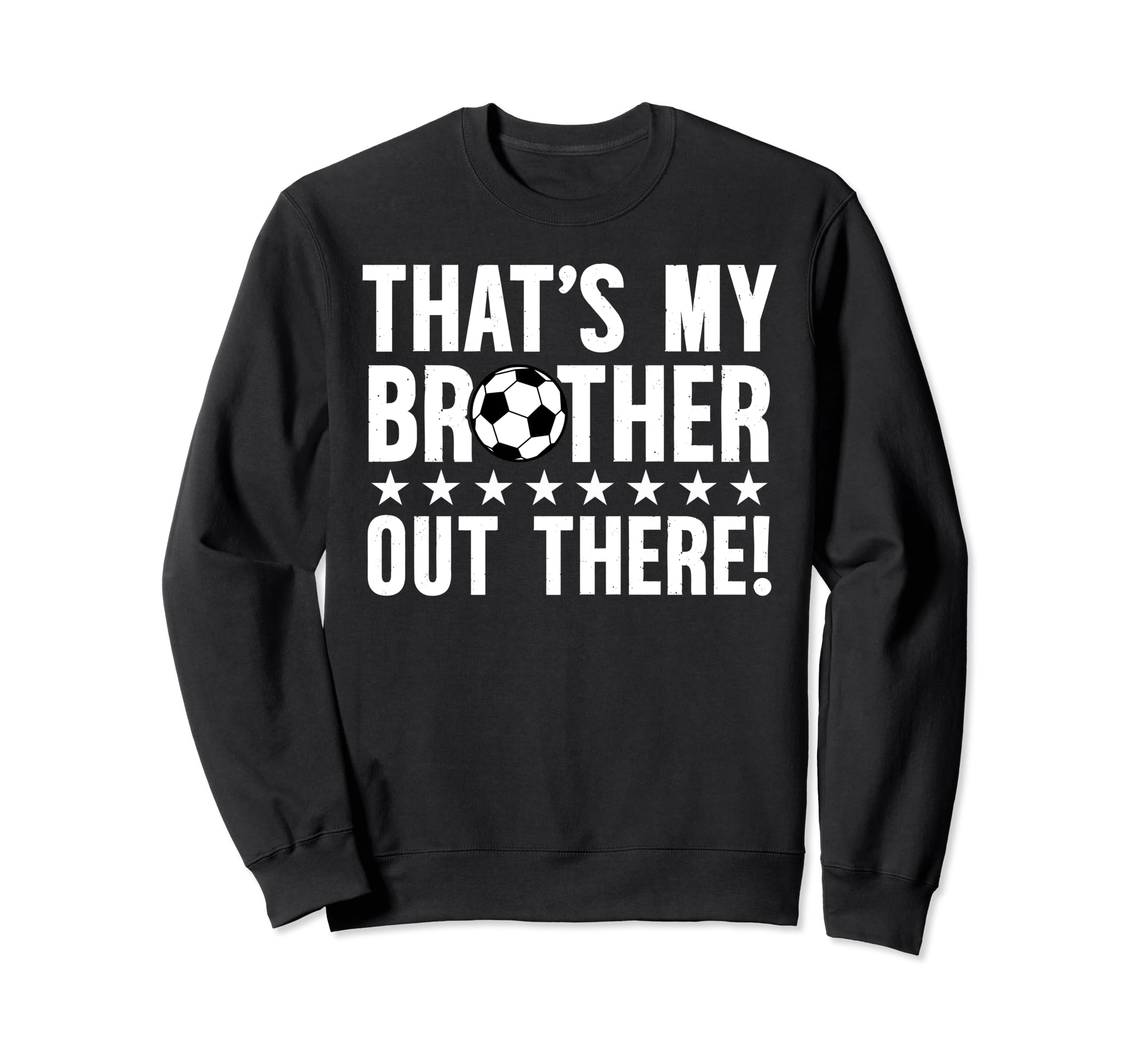 Thats My Brother Soccer Brother Sweatshirt - Aesthetic Graphic Men Women - T-Shirt, Sweatshirt, Hoodie