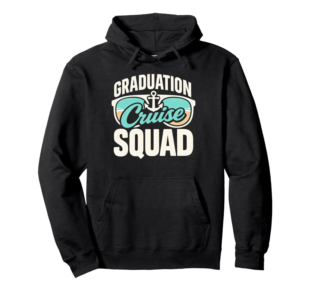 Graduation Cruise Squad Vacation Hoodie - Casual Everyday Wear Unisex - T-Shirt, Sweatshirt, Hoodie
