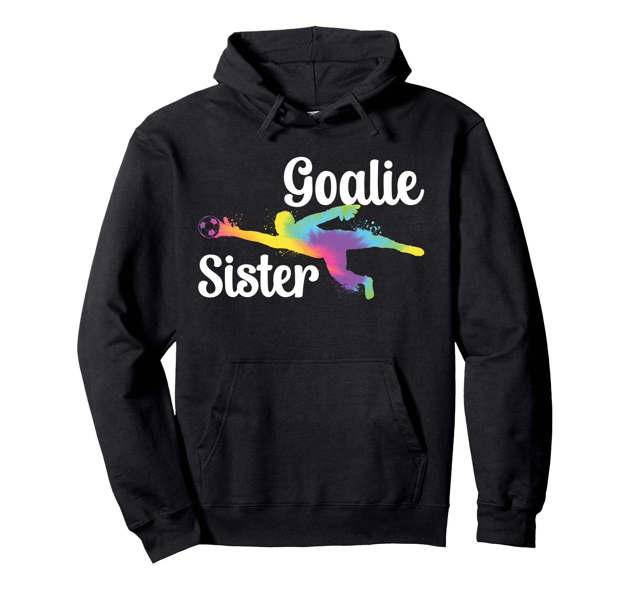 Soccer Goalie Sister Soccer Keeper Hoodie - Trendy Graphic for Adults - T-Shirt, Sweatshirt, Hoodie