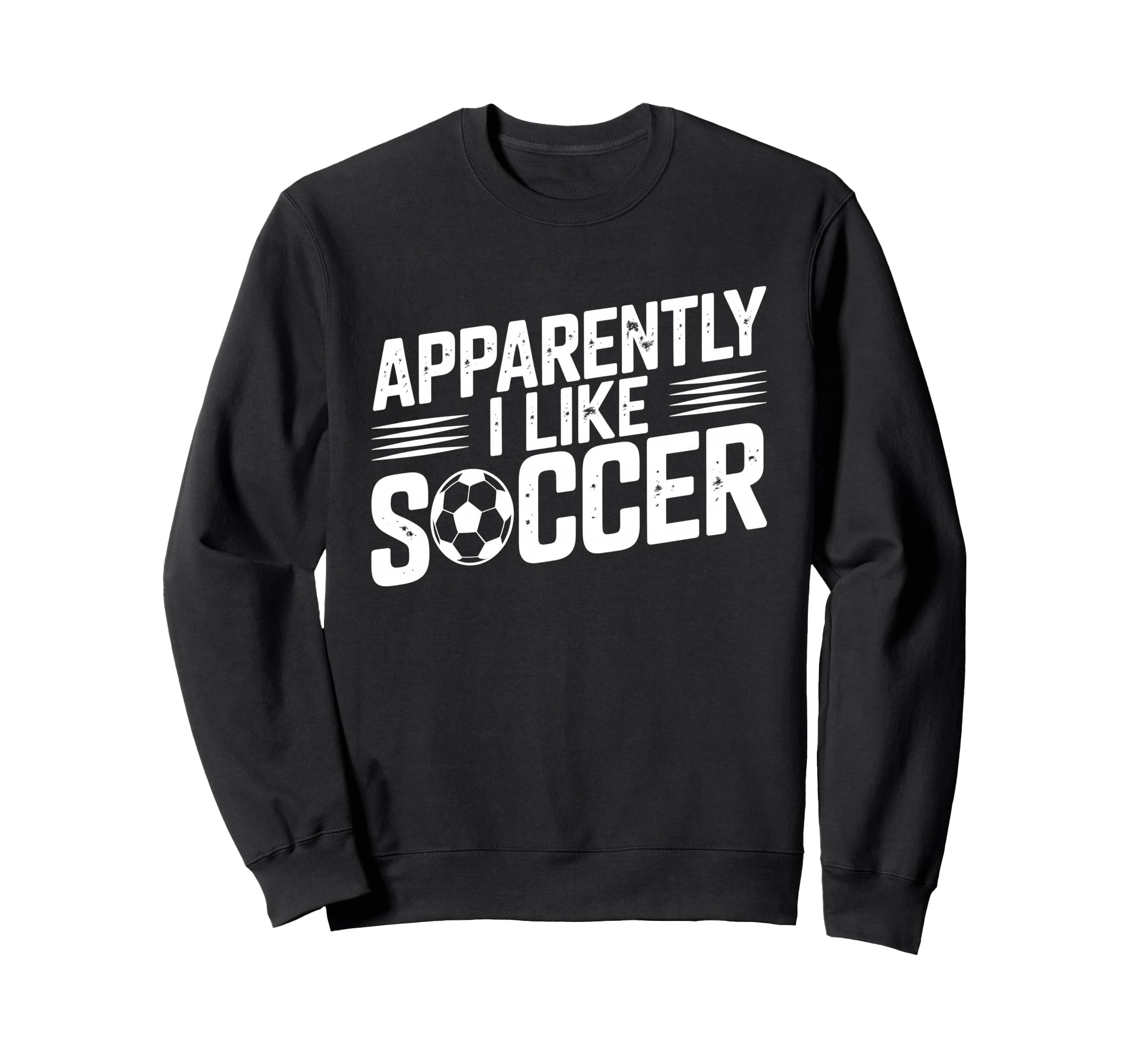 Apparently I Like Soccer Season Sweatshirt - Novelty Apparel for Adults - T-Shirt, Sweatshirt, Hoodie