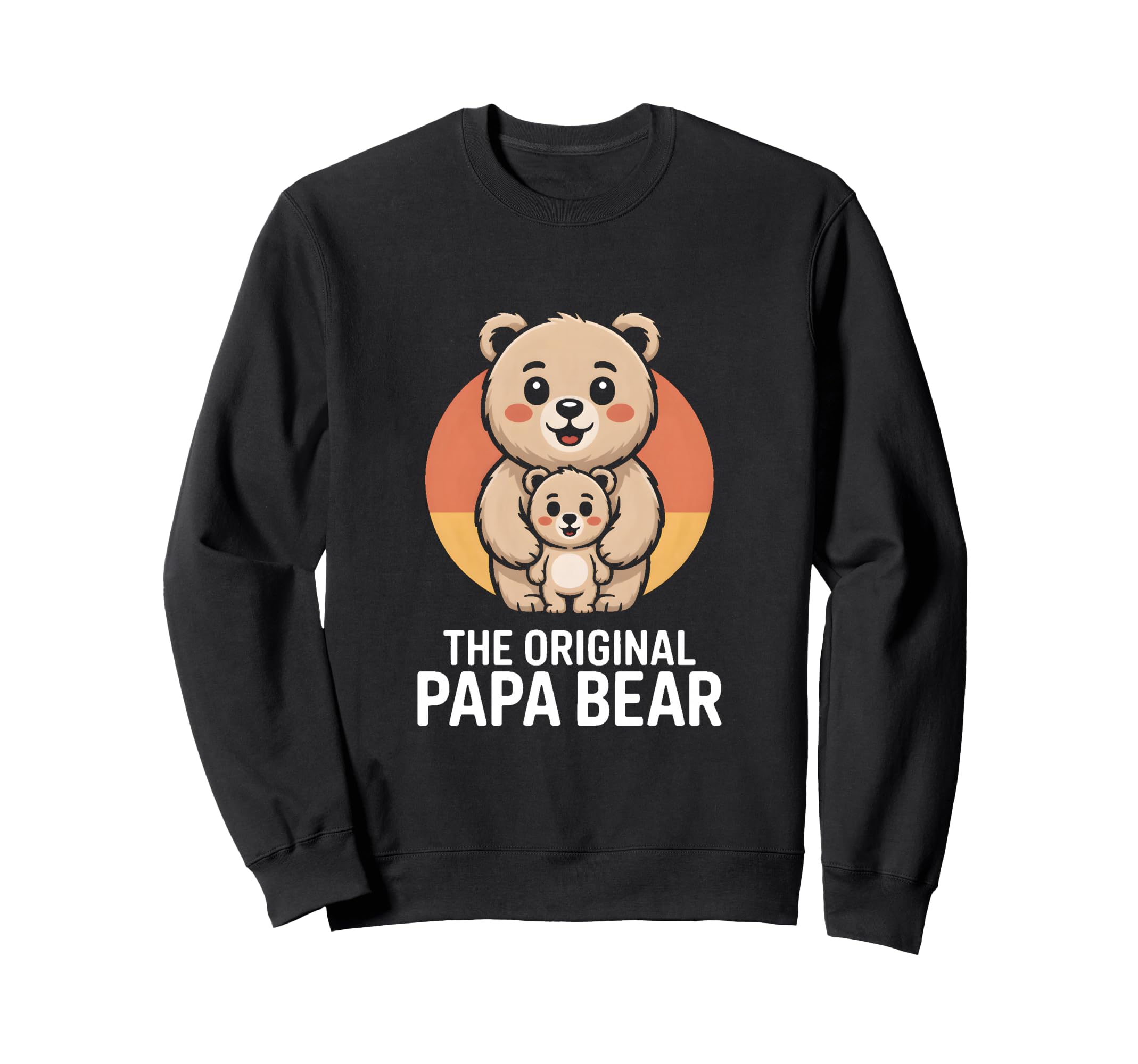 Original Papa Bear Family Sweatshirt - Streetwear Style Unisex - T-Shirt, Sweatshirt, Hoodie