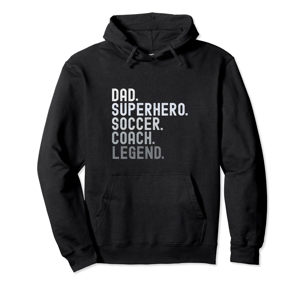 Dad Superhero Soccer Coach Legend Soccer Hoodie - Novelty Apparel Unisex - T-Shirt, Sweatshirt, Hoodie