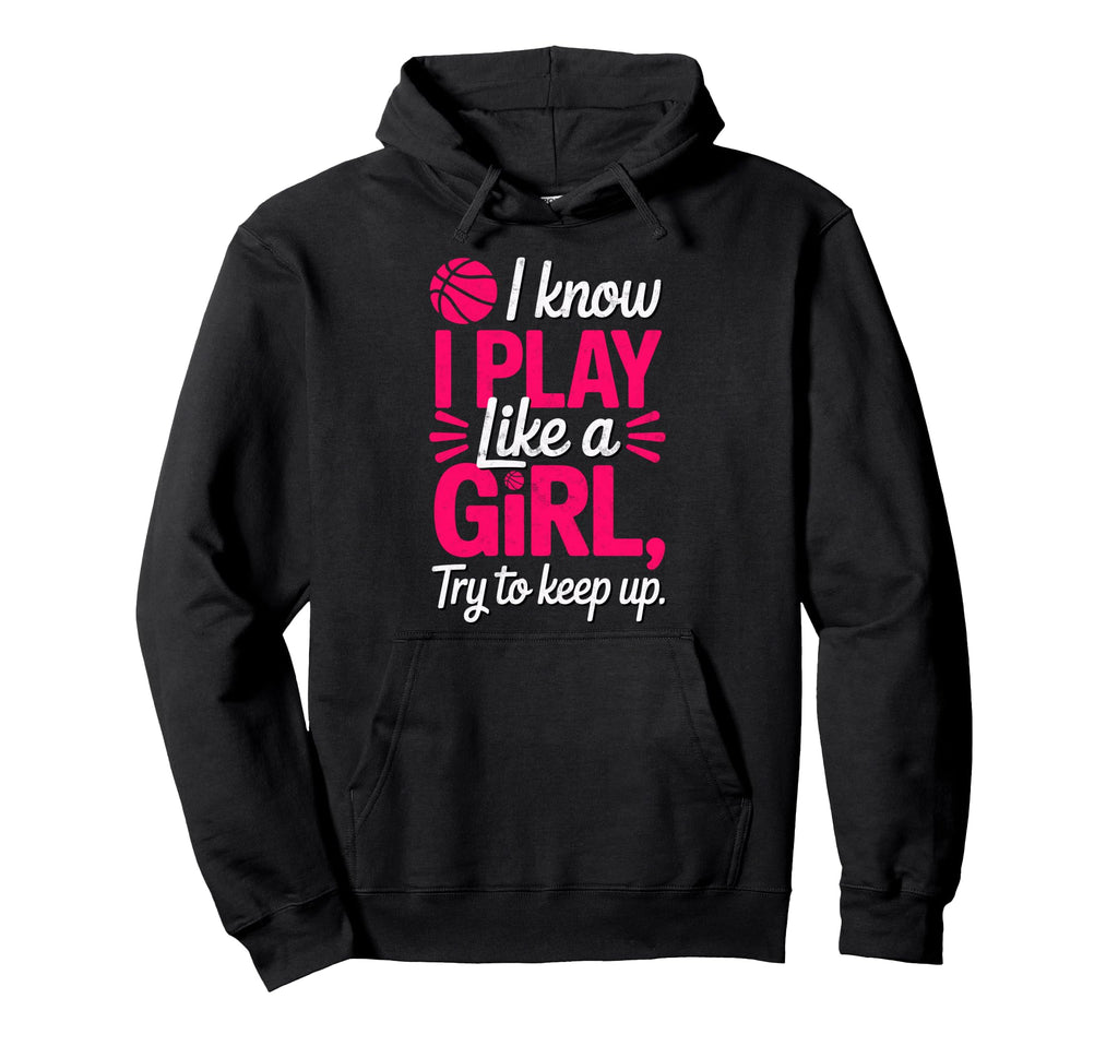 I Know I Play Like Try To Keep Up Hoodie - Unique Graphic Men Women - T-Shirt, Sweatshirt, Hoodie
