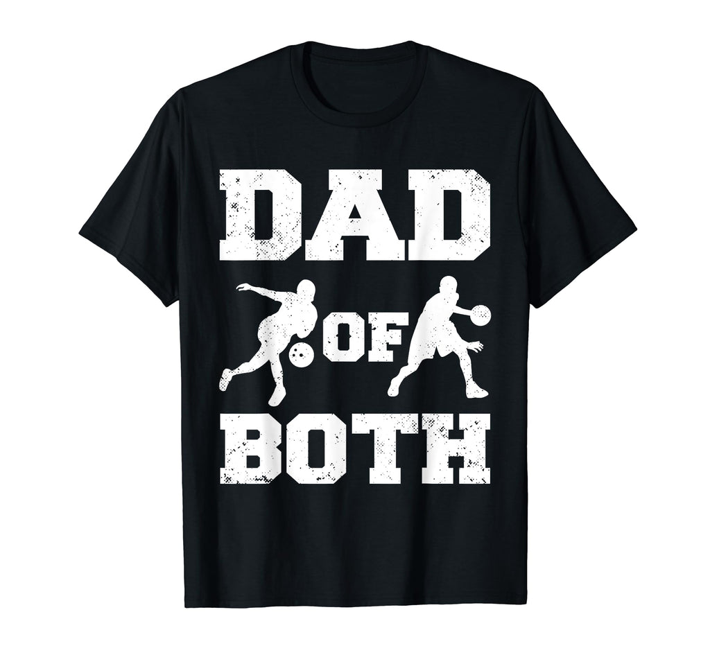 Dad Both Funny Bowling Basketball T-Shirt - Fun Novelty Design Men Women - T-Shirt, Sweatshirt, Hoodie