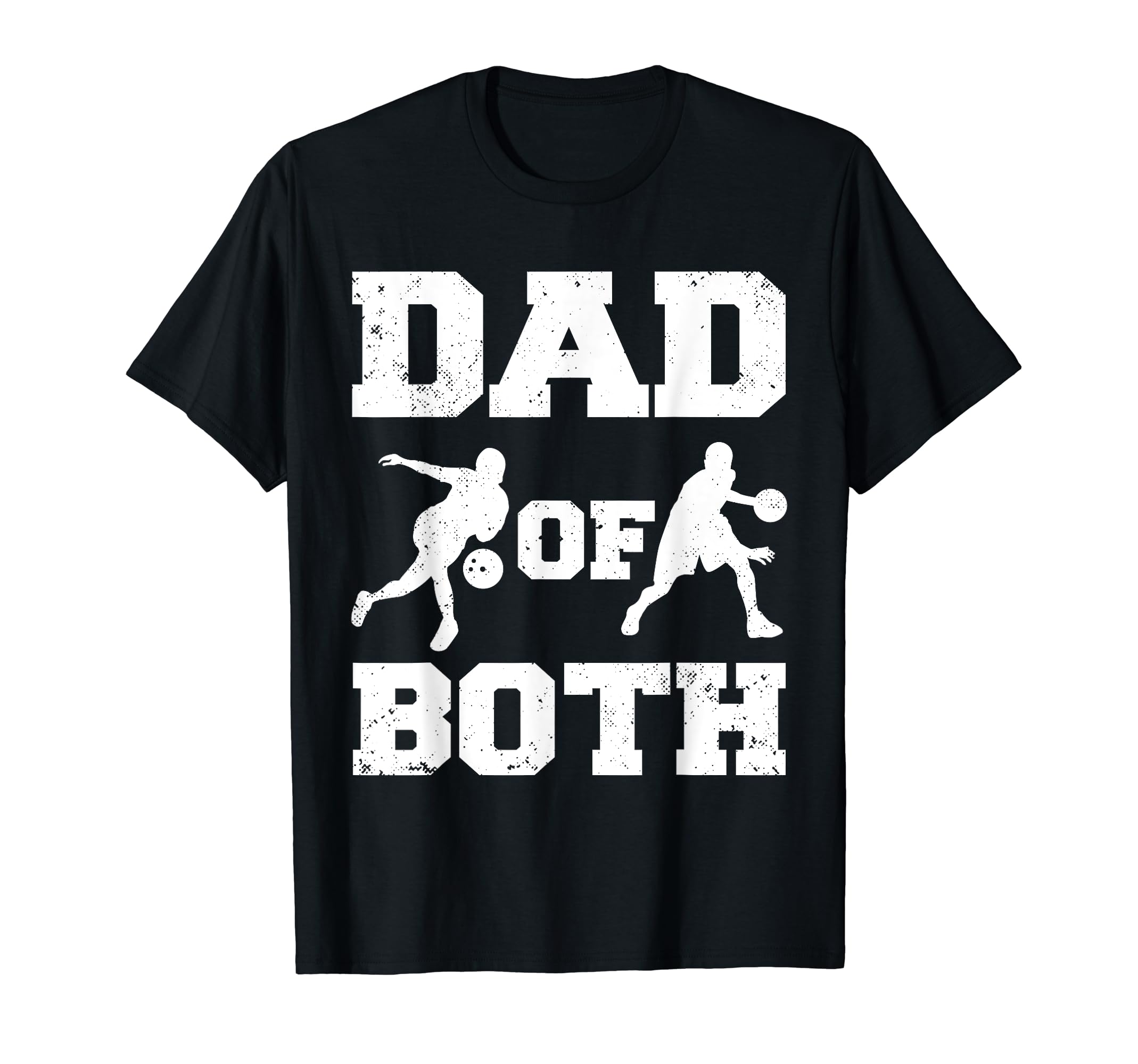 Dad Both Funny Bowling Basketball T-Shirt - Fun Novelty Design Men Women - T-Shirt, Sweatshirt, Hoodie