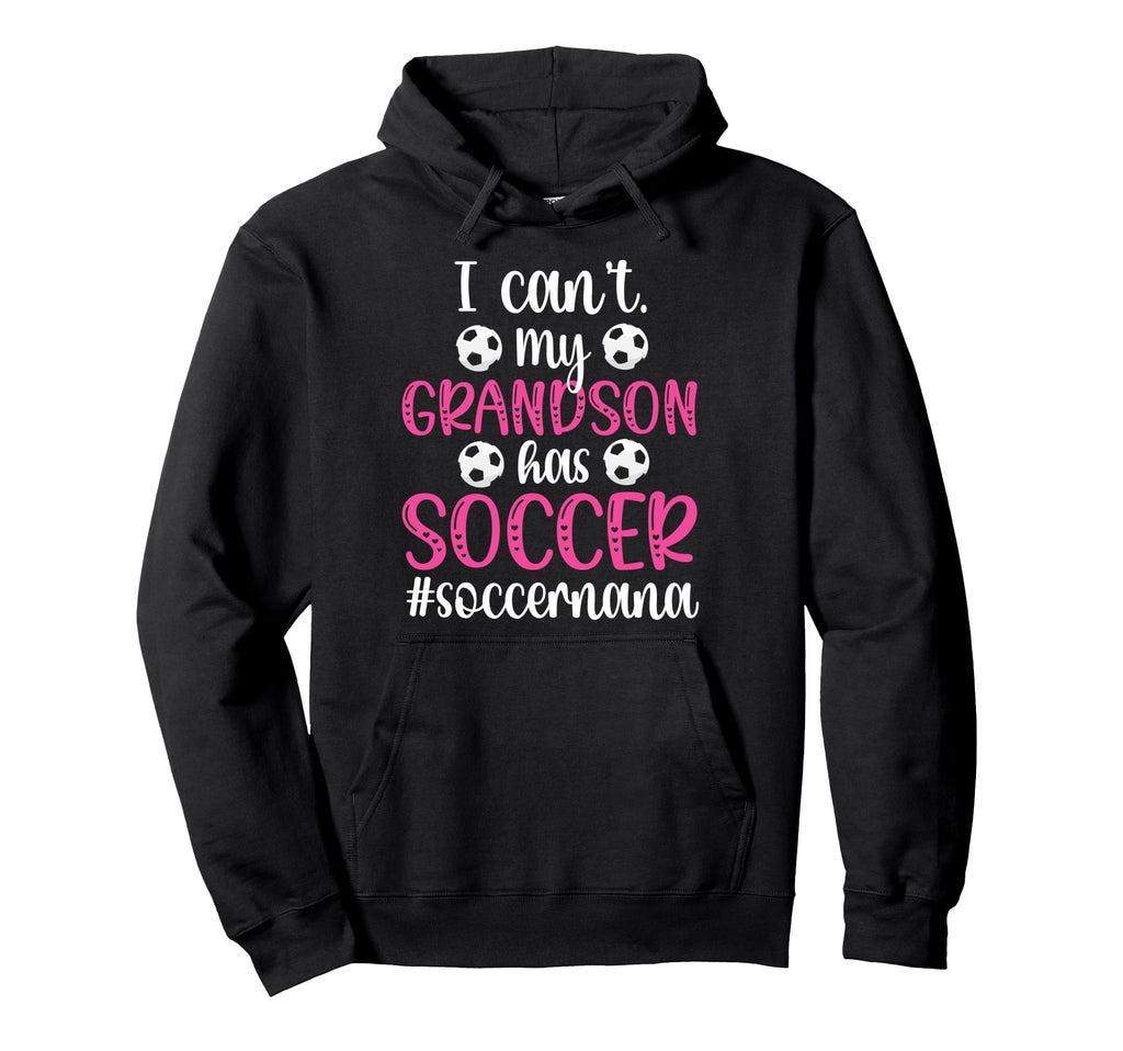 My Grandson Has Soccer Nana Soccer Hoodie - Aesthetic Graphic Unisex - T-Shirt, Sweatshirt, Hoodie