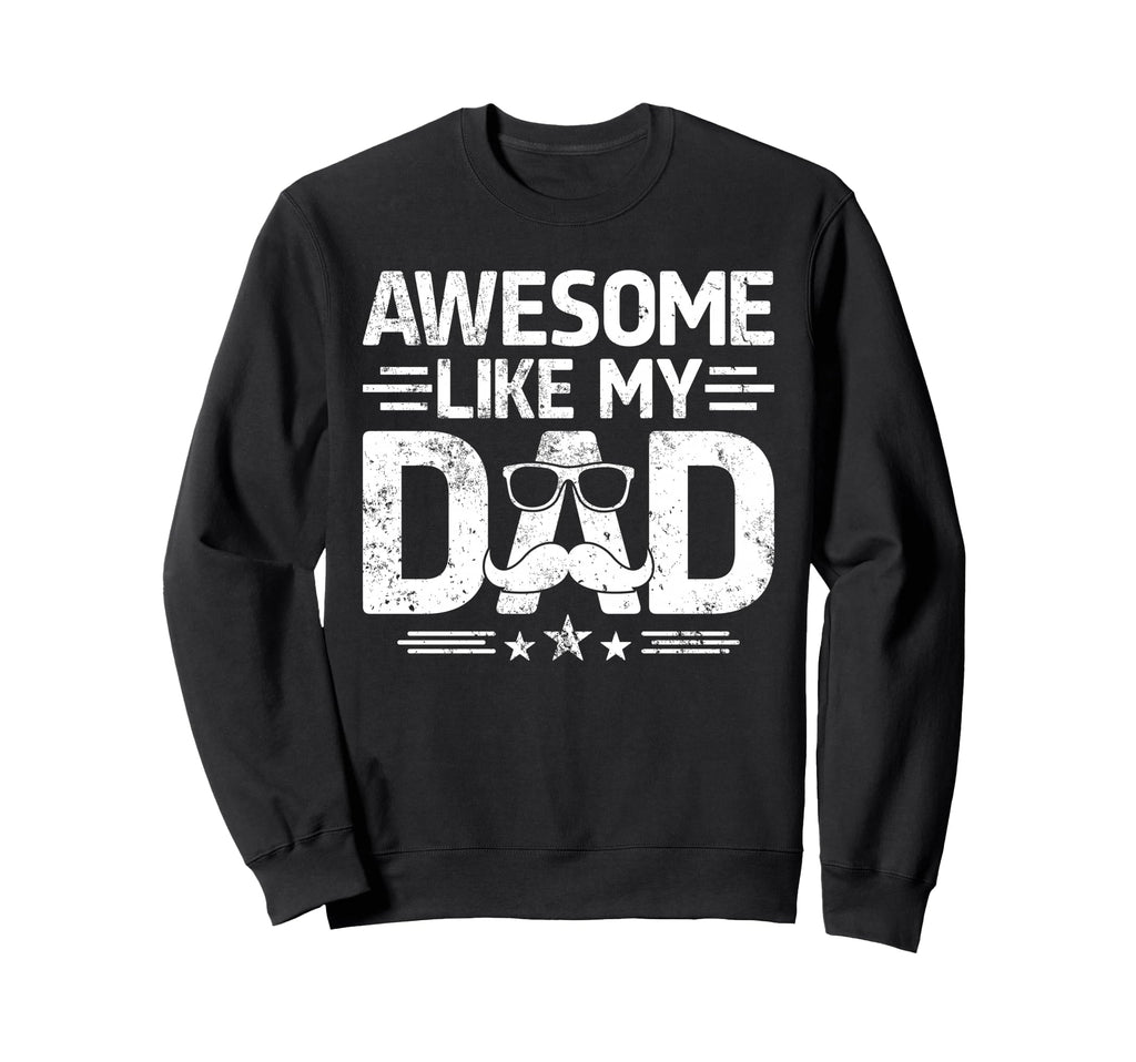 Awesome Like My Dad Funny Daughter Sweatshirt - Aesthetic Graphic Unisex - T-Shirt, Sweatshirt, Hoodie