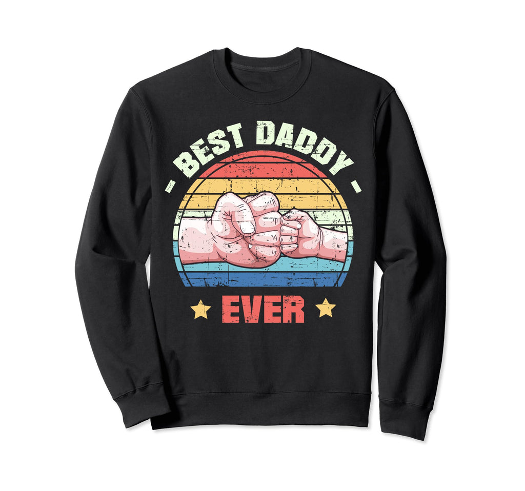 Best Daddy Ever Fathers Day Sweatshirt - Aesthetic Graphic for Adults - T-Shirt, Sweatshirt, Hoodie