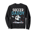 Soccer Daddy Game Match Football Sweatshirt - Novelty Apparel Men Women - T-Shirt, Sweatshirt, Hoodie