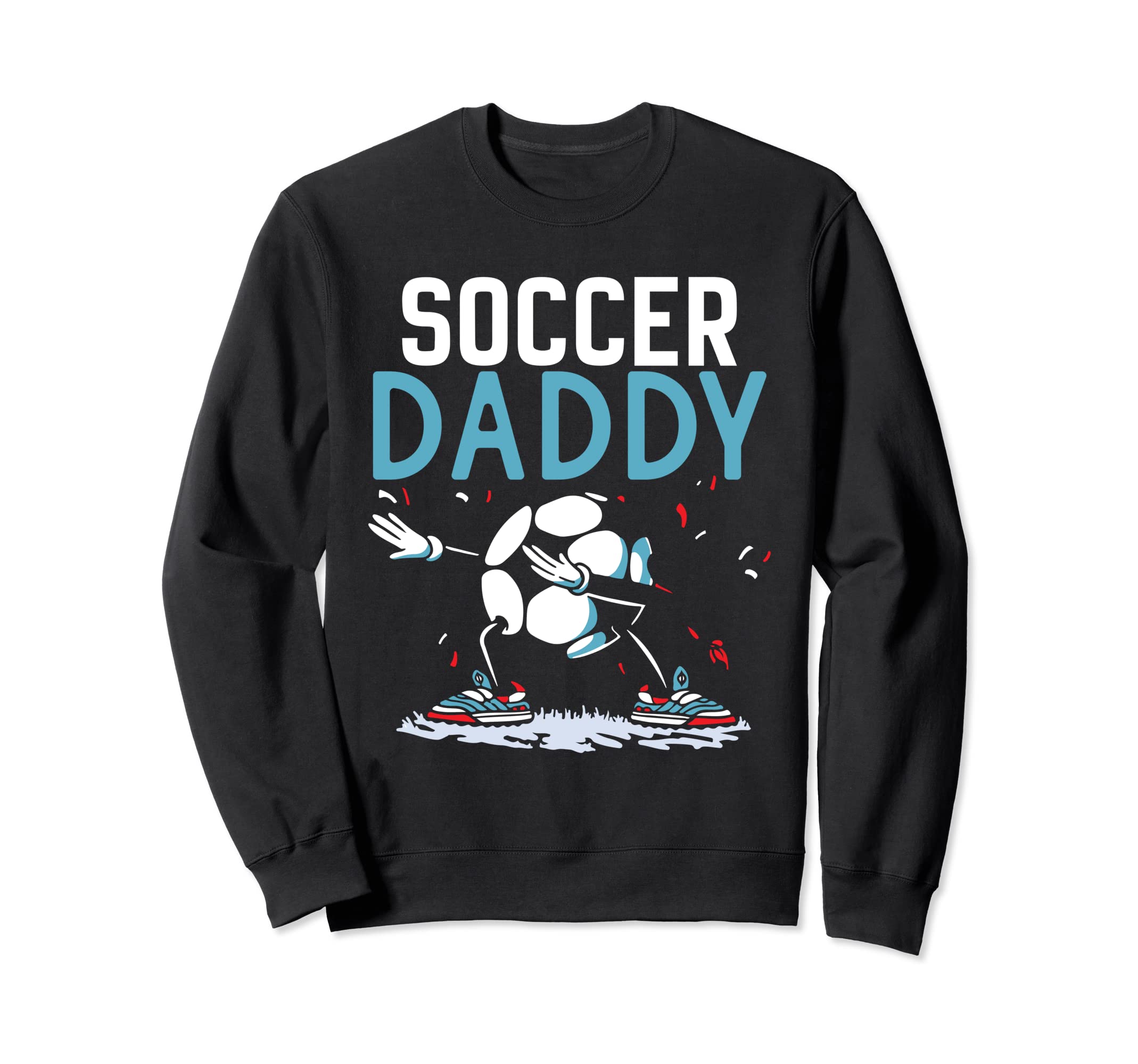 Soccer Daddy Game Match Football Sweatshirt - Novelty Apparel Men Women - T-Shirt, Sweatshirt, Hoodie