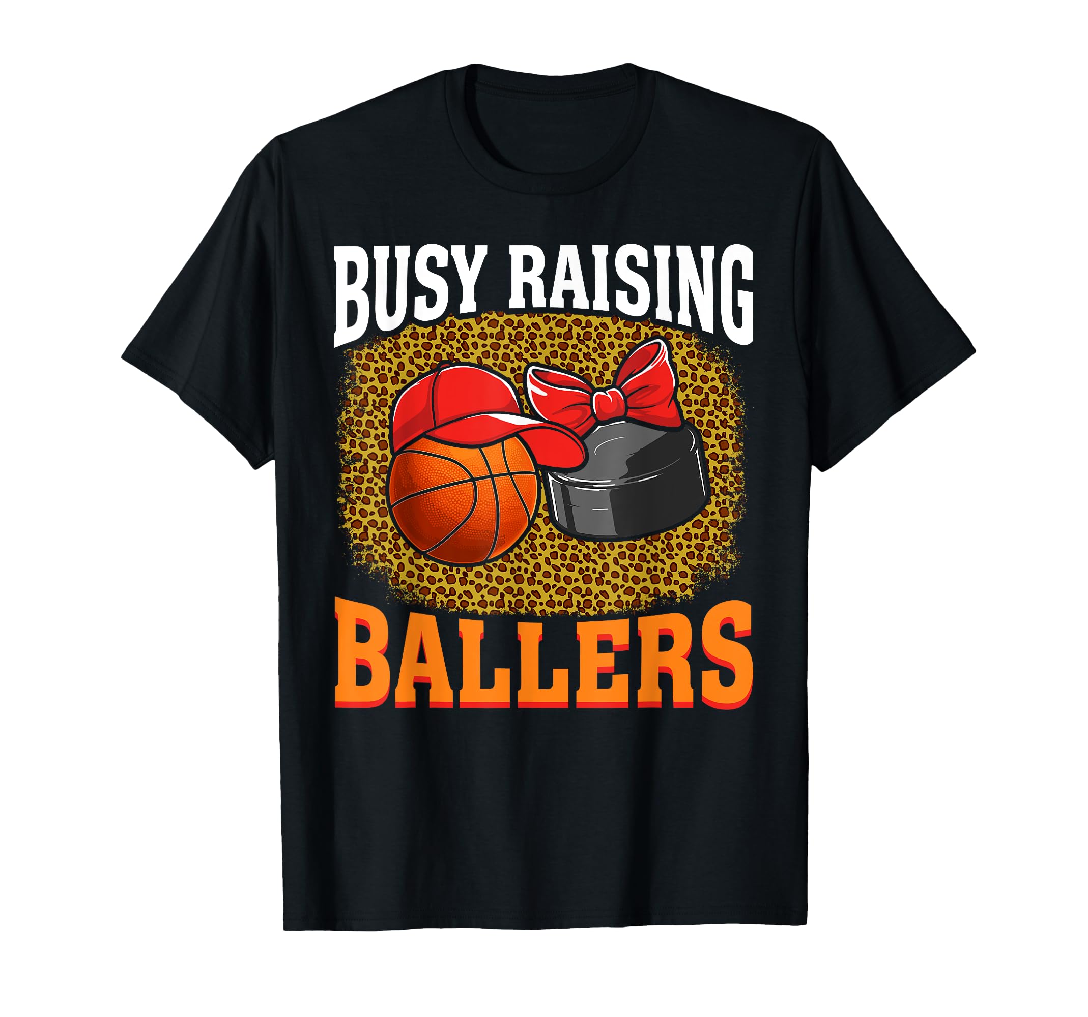 Busy Raising Ballers Basketball Hockey T-Shirt - Graphic Print Men Women - T-Shirt, Sweatshirt, Hoodie