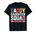 Daddy Daughter Squad Matching Dad T-Shirt - Fun Novelty Design for Adults - T-Shirt, Sweatshirt, Hoodie