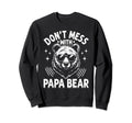 Funny Papa Bear Dont Mess Papa Sweatshirt - Aesthetic Graphic Men Women - T-Shirt, Sweatshirt, Hoodie