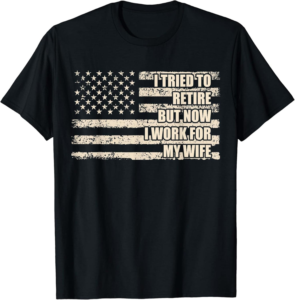 I Tried To Retire But Now Work For My Wife Husband - Adult & Kids T-Shirts, Sweatshirts & Hoodies apparel design preview 1
