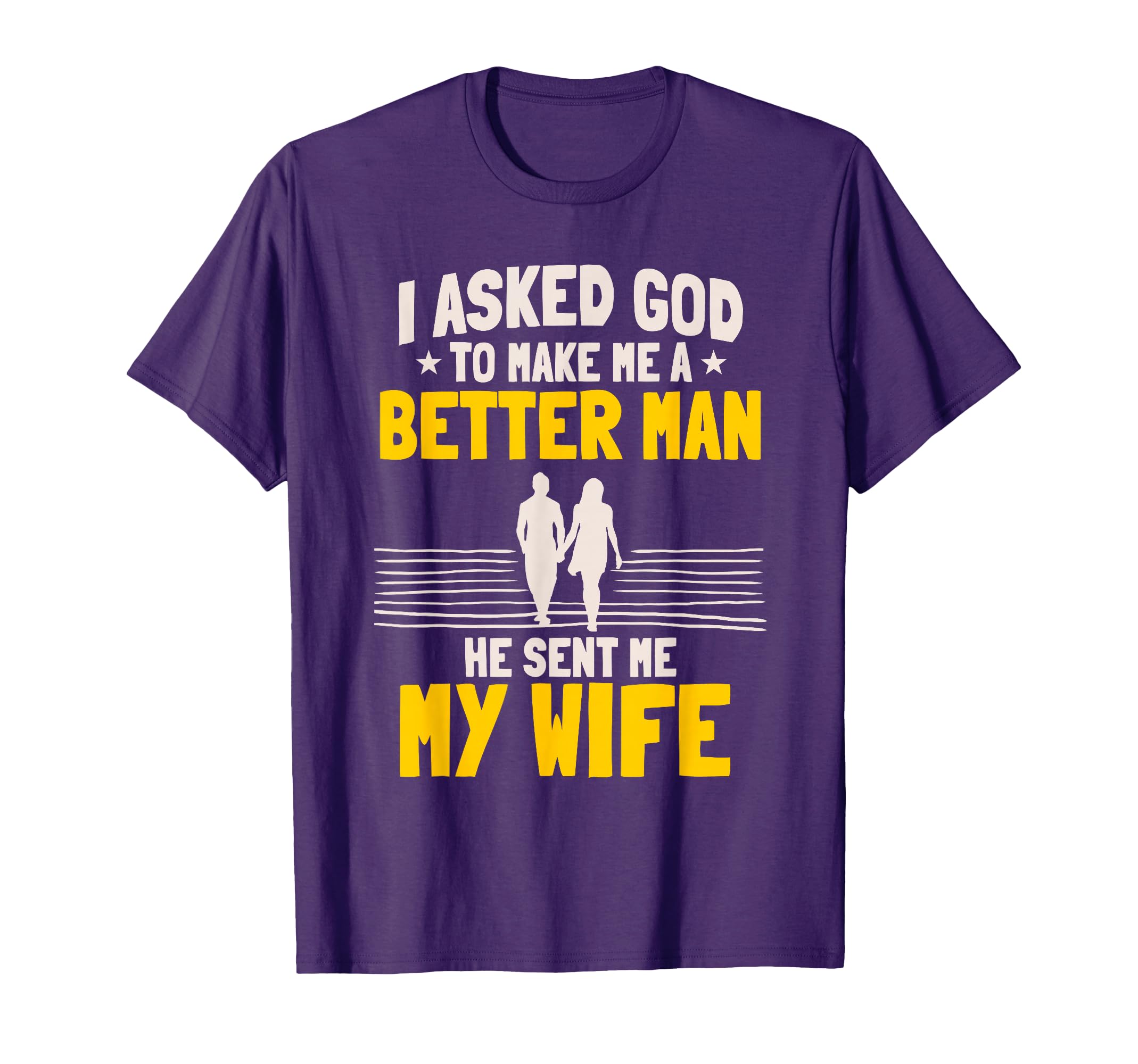 I Asked God To Make Me Better He Sent Me T-Shirt - Custom Art Print Unisex - T-Shirt, Sweatshirt, Hoodie