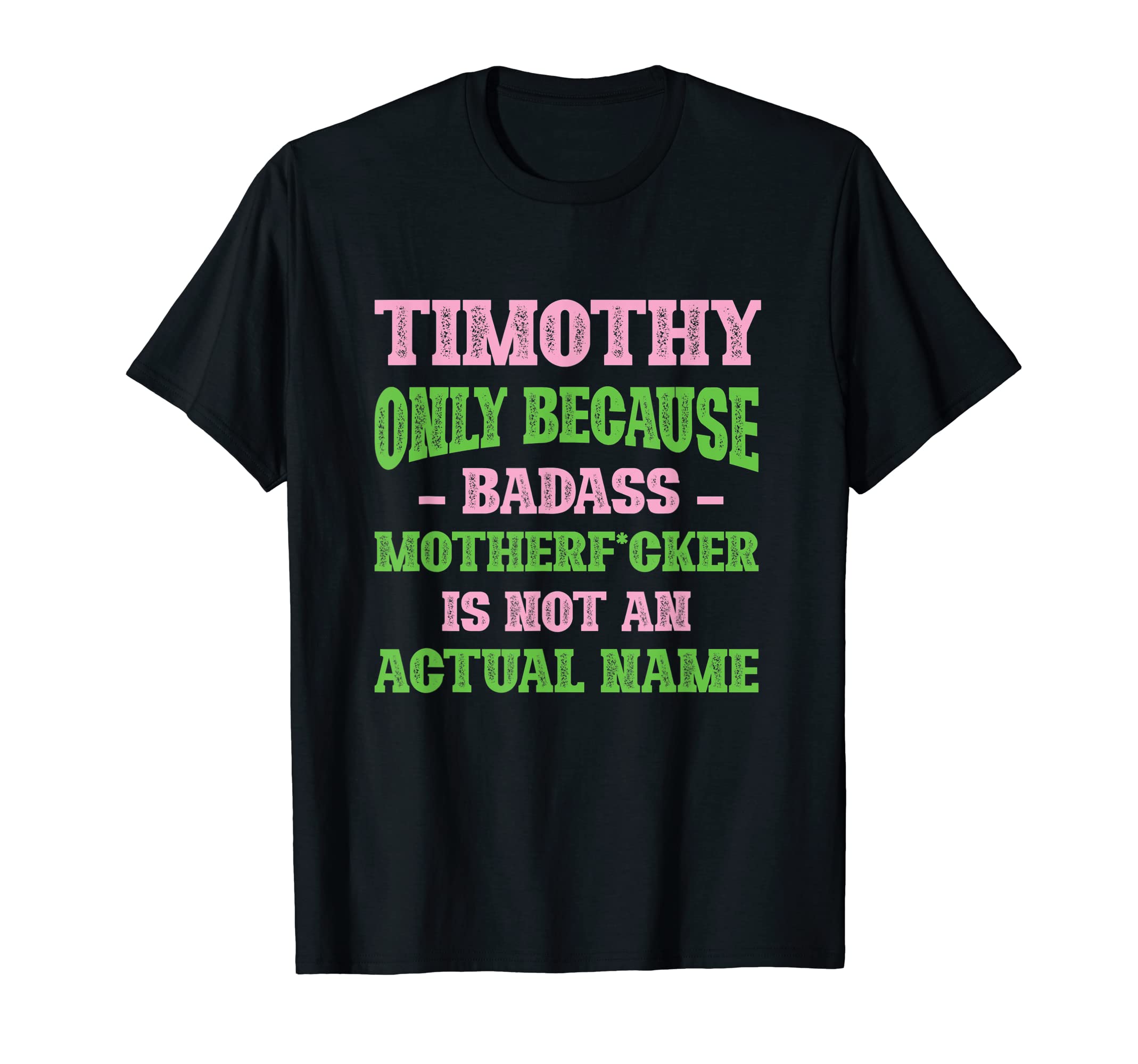 Badass Timothy Name Unique Nickname T-Shirt - Custom Art Print Unisex - T-Shirt, Sweatshirt, Hoodie