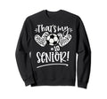 Thats My Senior Number 10 Senior Sweatshirt - Novelty Apparel for Adults - T-Shirt, Sweatshirt, Hoodie
