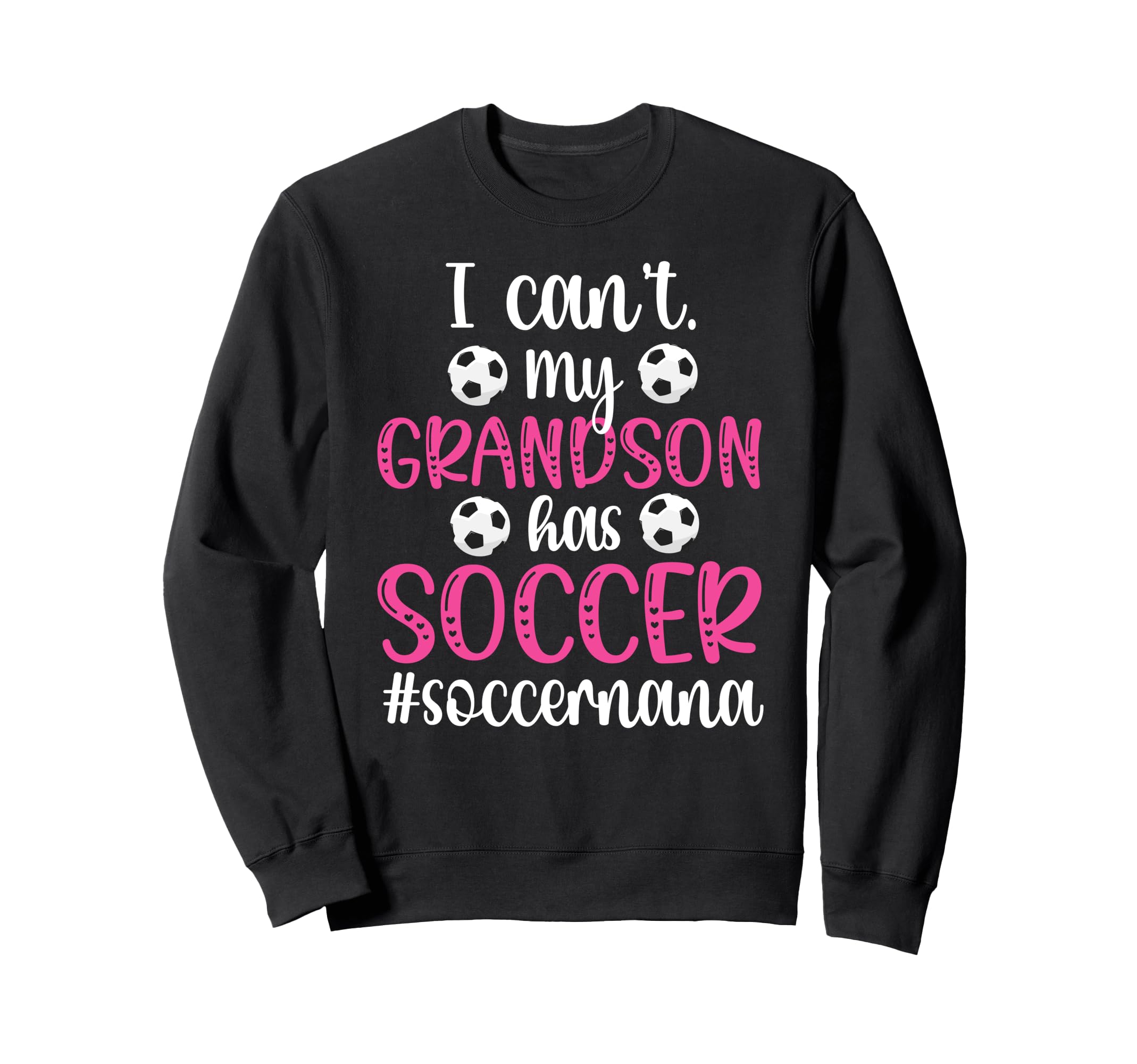 My Grandson Has Soccer Nana Sweatshirt - Streetwear Style for Adults - T-Shirt, Sweatshirt, Hoodie