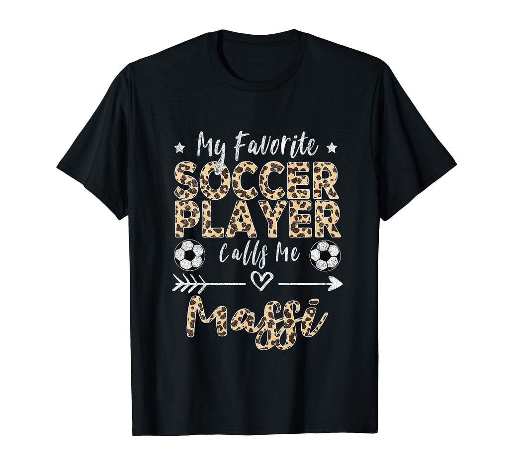 My Favorite Soccer Player Calls Me Massi T-Shirt - Unique Graphic Unisex - T-Shirt, Sweatshirt, Hoodie