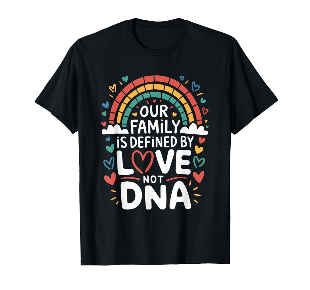 Our Family Is Defined Love Adoption Day T-Shirt - Unique Graphic Men Women - T-Shirt, Sweatshirt, Hoodie