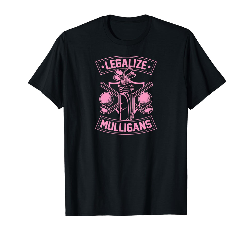 Legalize Mulligans Funny Golf Club T-Shirt - Fun Novelty Design for Adults - T-Shirt, Sweatshirt, Hoodie