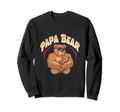 Papa Bear Dad Father Bear Family Sweatshirt - Casual Everyday Wear Unisex - T-Shirt, Sweatshirt, Hoodie
