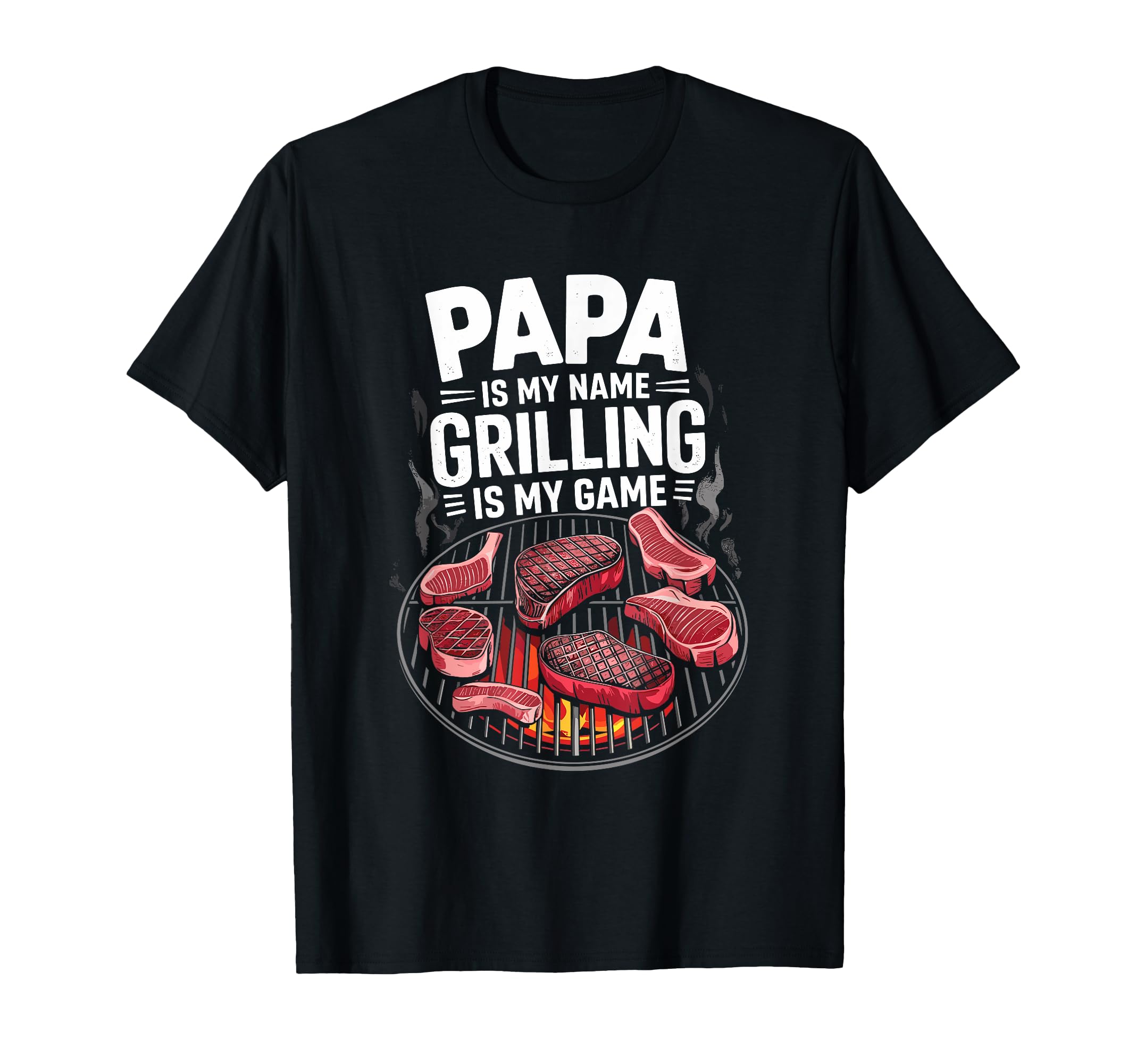 Papa Is My Name Grilling Is My Game T-Shirt - Casual Everyday Wear Unisex - T-Shirt, Sweatshirt, Hoodie