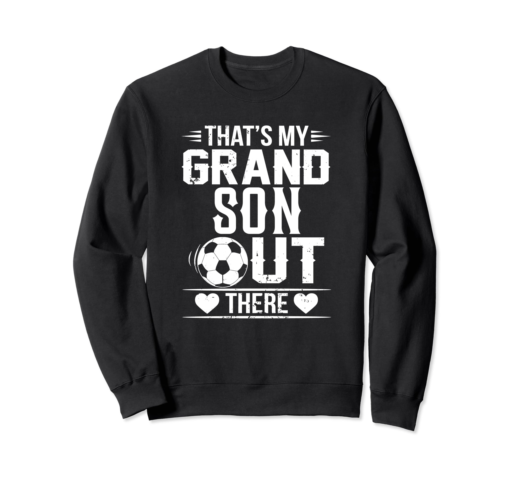 Thats My Grandson Out There Soccer Sweatshirt - Streetwear Style Unisex - T-Shirt, Sweatshirt, Hoodie