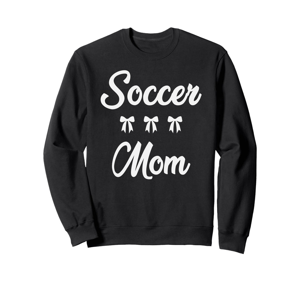 Soccer Mom Soccer Player Sweatshirt - Casual Everyday Wear Men Women - T-Shirt, Sweatshirt, Hoodie