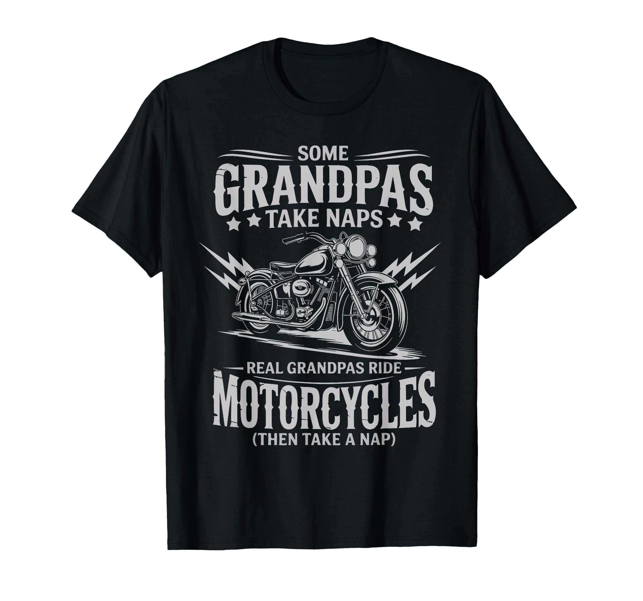 Some Grandpas Take Naps Real T-Shirt - Fun Novelty Design Men Women - T-Shirt, Sweatshirt, Hoodie