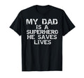 My Dad Is Superhero He Saves Lives T-Shirt - Custom Art Print for Adults - T-Shirt, Sweatshirt, Hoodie