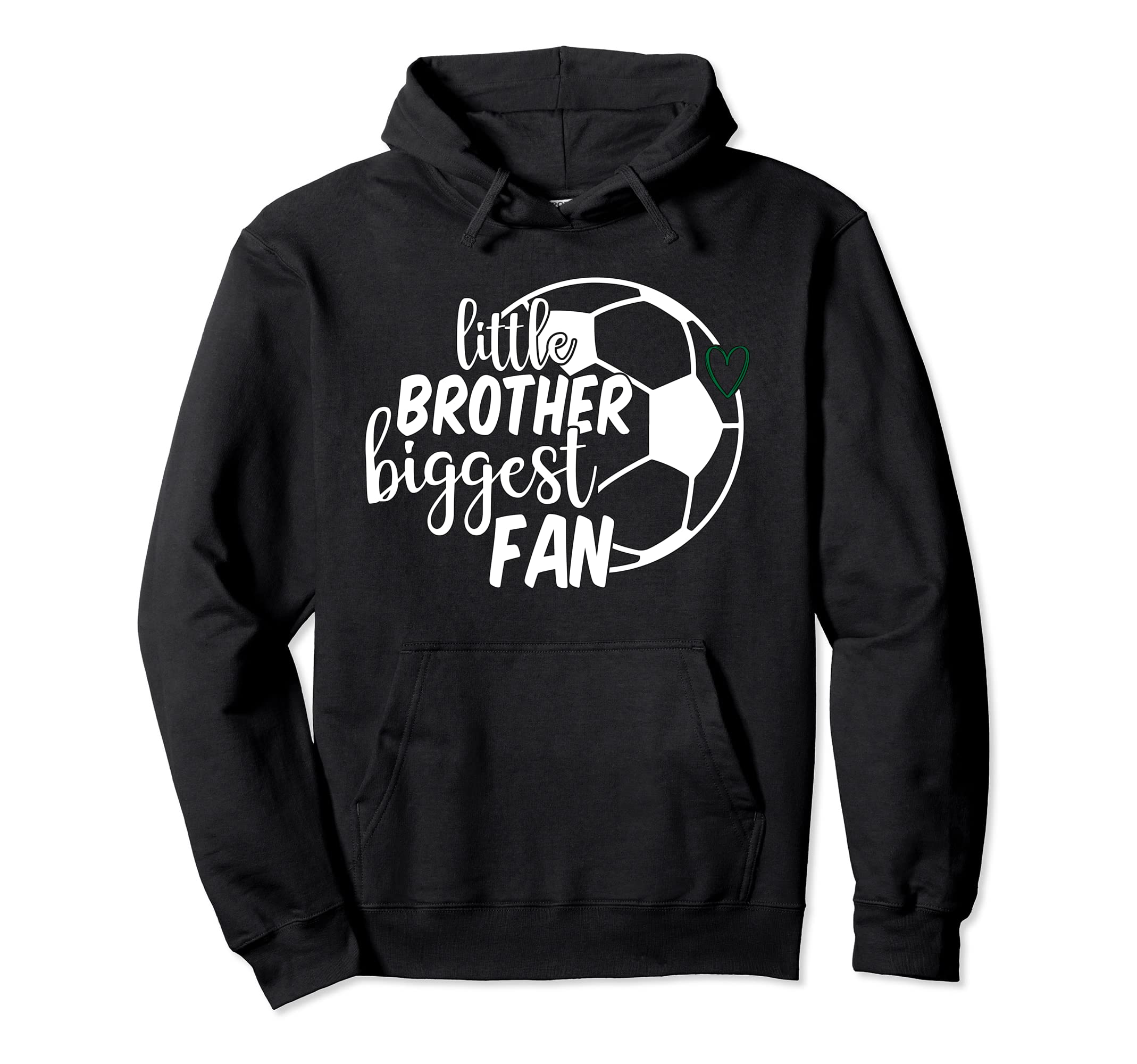 Little Brother Biggest Fan Soccer Bro Hoodie - Novelty Apparel Unisex - T-Shirt, Sweatshirt, Hoodie