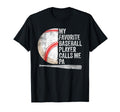 Funny My Favorite Baseball Player Calls T-Shirt - Aesthetic Graphic Unisex - T-Shirt, Sweatshirt, Hoodie