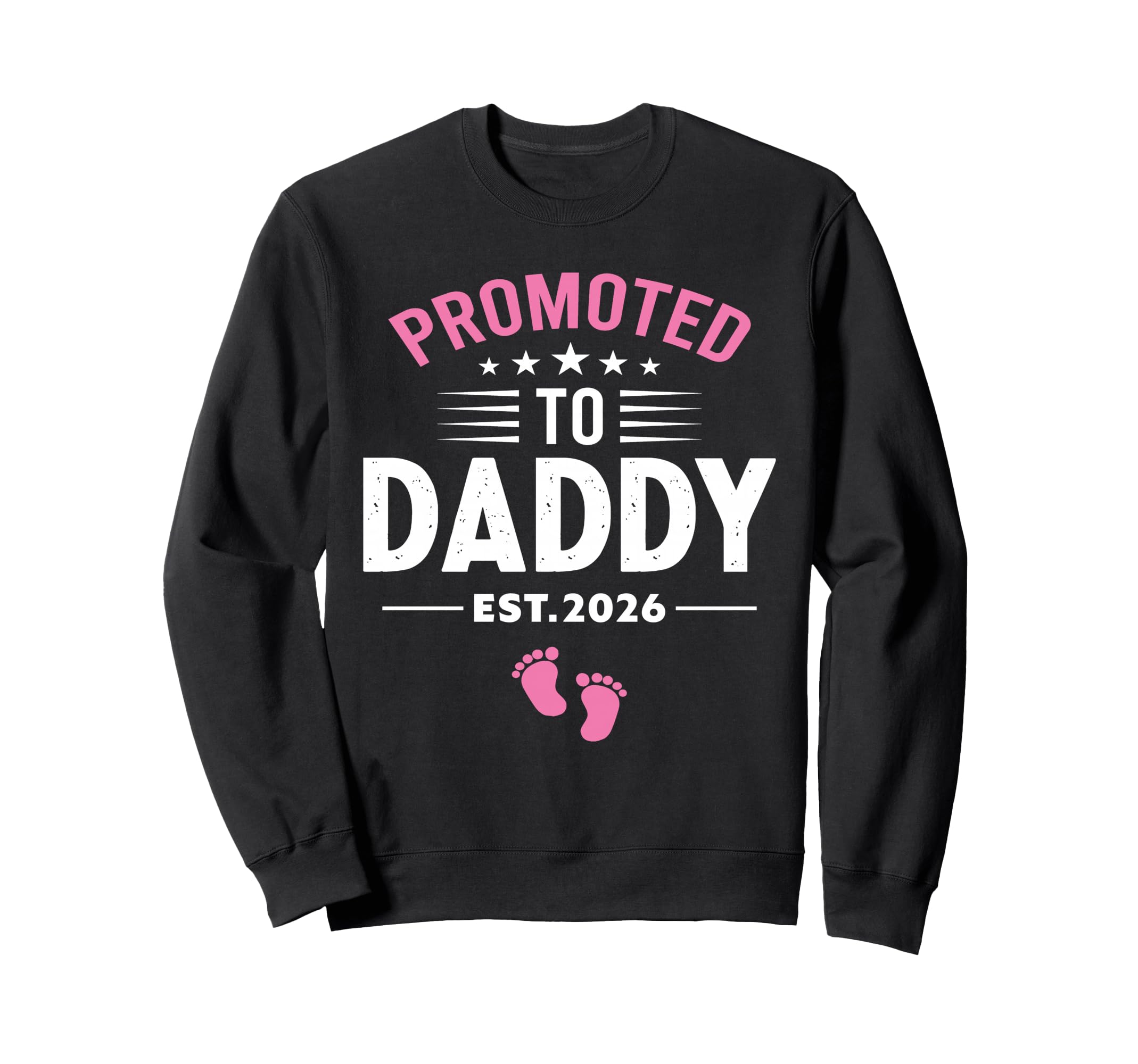 Promoted To Daddy Its Est 2026 New Dad Sweatshirt - Novelty Apparel Unisex - T-Shirt, Sweatshirt, Hoodie