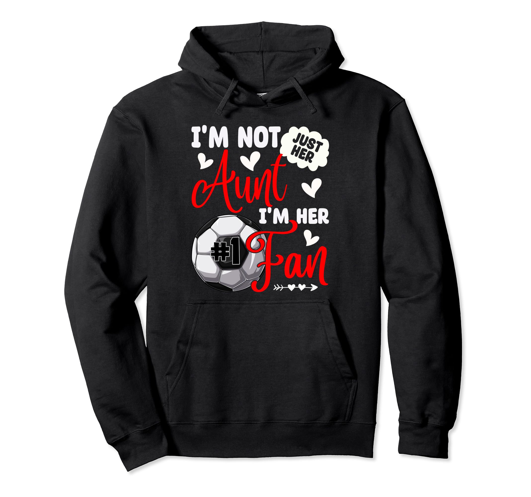 Im Not Just Her Aunt Im Her Number 1 Hoodie - Streetwear Style Men Women - T-Shirt, Sweatshirt, Hoodie