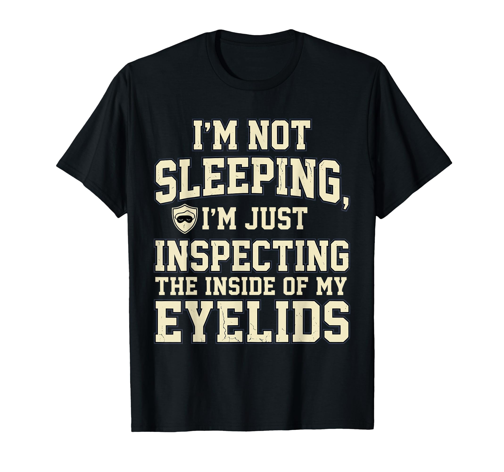 Not Sleeping Inspecting Eyelids Funny T-Shirt - Aesthetic Graphic Unisex - T-Shirt, Sweatshirt, Hoodie