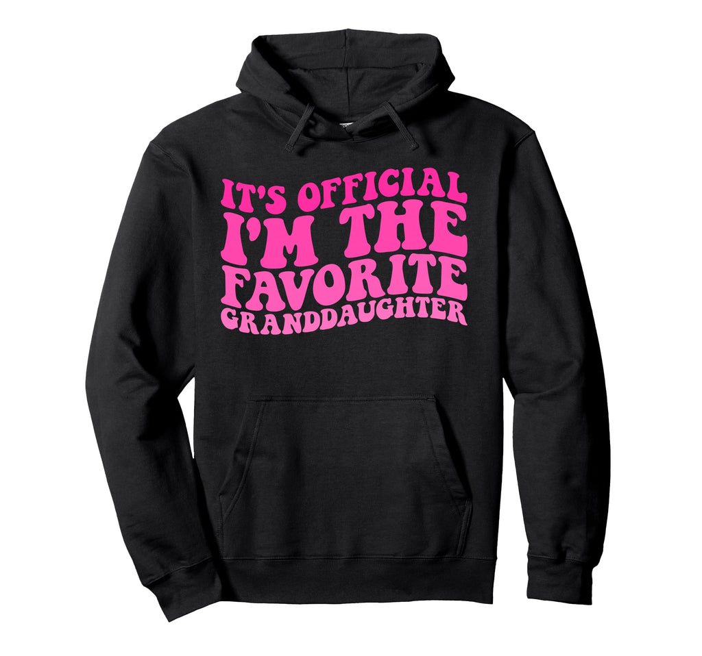 Its Im Favorite Granddaughter Funny Hoodie - Minimalist Print for Adults - T-Shirt, Sweatshirt, Hoodie