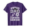 Proud Dad Soccer Senior Class 2026 T-Shirt - Novelty Apparel Men Women - T-Shirt, Sweatshirt, Hoodie