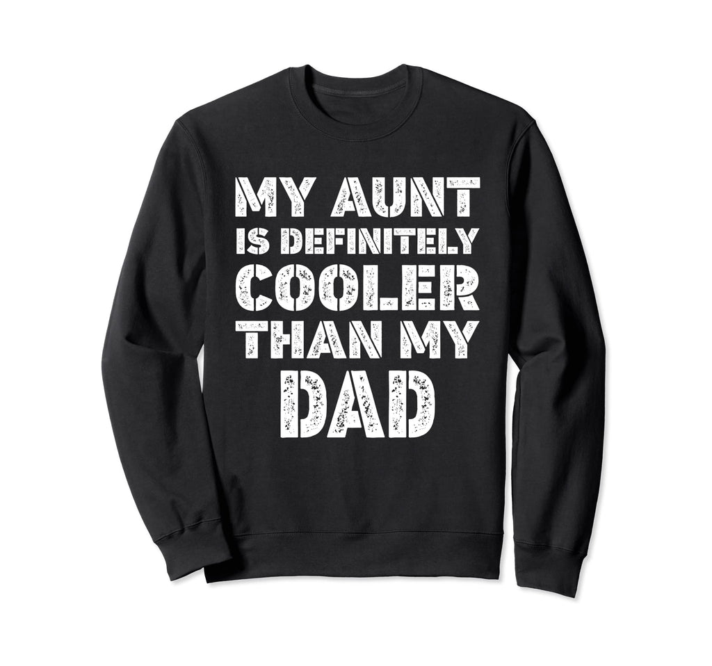 My Aunt Is Definitely Cooler Than Sweatshirt - Minimalist Print Men Women - T-Shirt, Sweatshirt, Hoodie