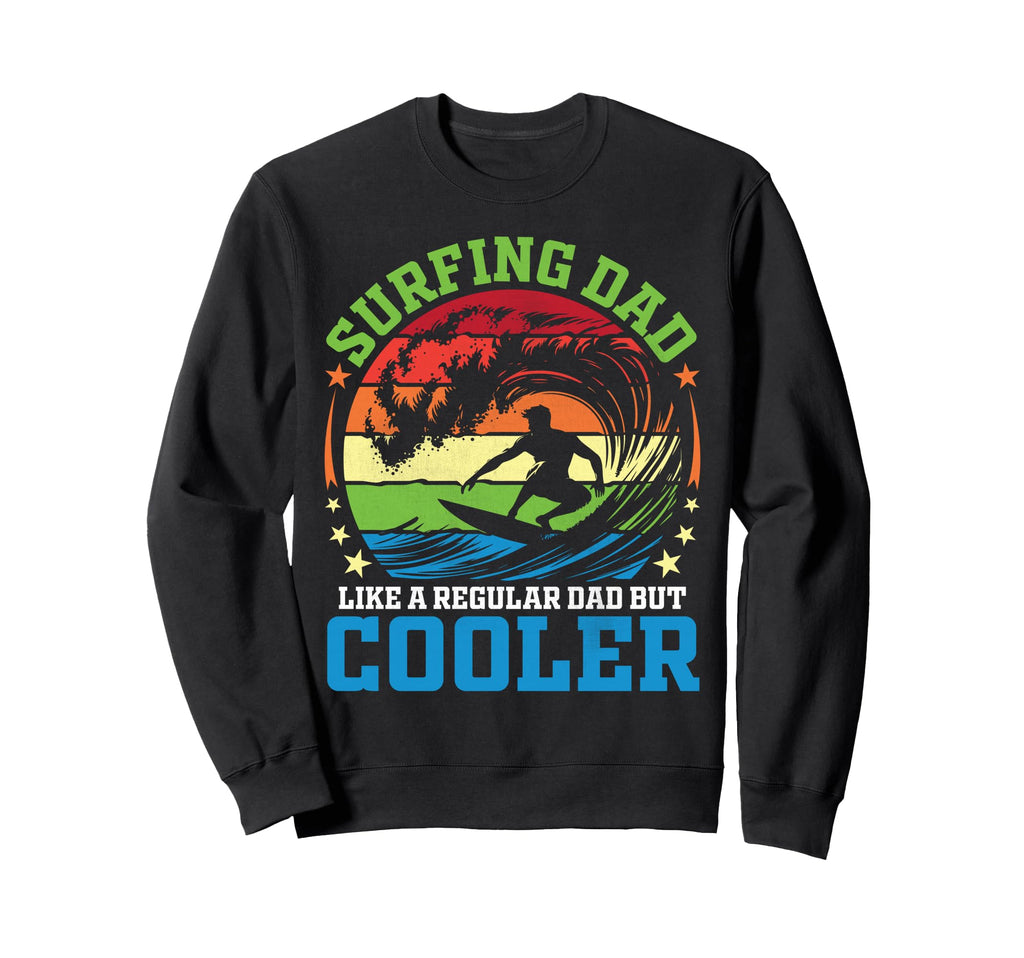 Surfing Dad Like Regular Dad But Sweatshirt - Custom Art Print for Adults - T-Shirt, Sweatshirt, Hoodie