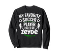 My Favorite Soccer Player Calls Me Sweatshirt - Fun Novelty Design Unisex - T-Shirt, Sweatshirt, Hoodie