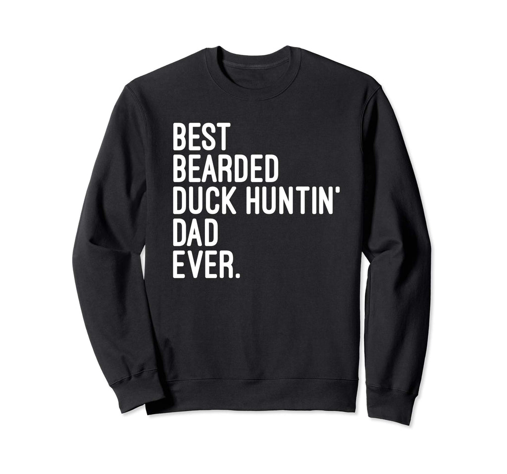 Best Bearded Duck Huntin Dad Ever Duck Sweatshirt - Trendy Graphic Unisex - T-Shirt, Sweatshirt, Hoodie