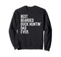 Best Bearded Duck Huntin Dad Ever Duck Sweatshirt - Trendy Graphic Unisex - T-Shirt, Sweatshirt, Hoodie
