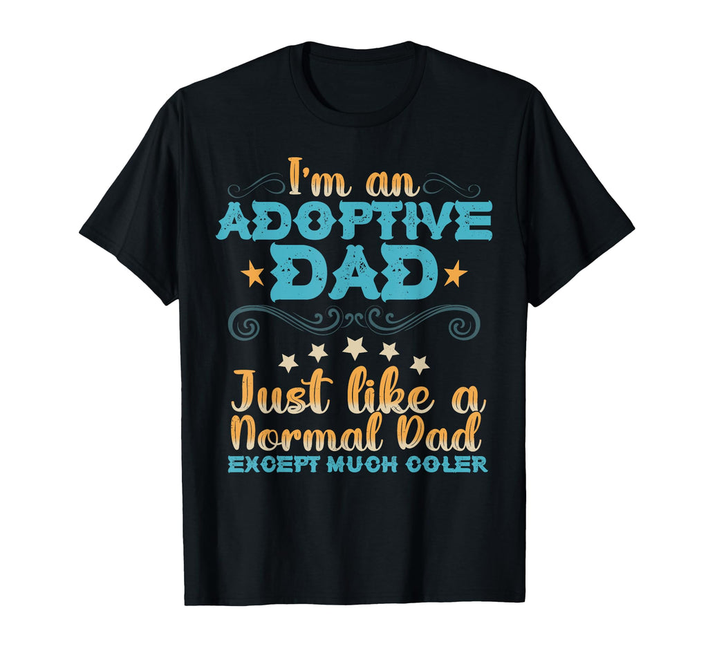 Fathers Day Happy Adoption Day T-Shirt - Casual Everyday Wear Unisex - T-Shirt, Sweatshirt, Hoodie