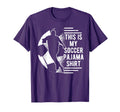 This Is My Soccer Pajama Players Teens T-Shirt - Streetwear Style Men Women - T-Shirt, Sweatshirt, Hoodie